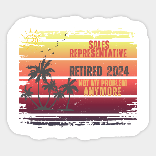 Vintage Retired 2024 Not My Problem Retirement For Sales Representative Sticker by Positive Designer